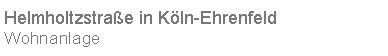 Textfeld: Helmholtzstra�e in K�ln-EhrenfeldWohnanlage