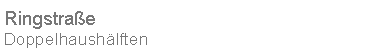 Textfeld: Ringstra�eDoppelhaush�lften