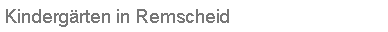 Textfeld: Kinderg�rten in Remscheid