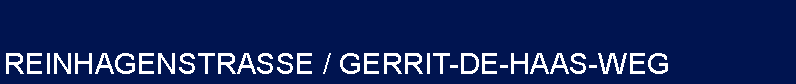 Textfeld: REINHAGENSTRASSE / GERRIT-DE-HAAS-WEG